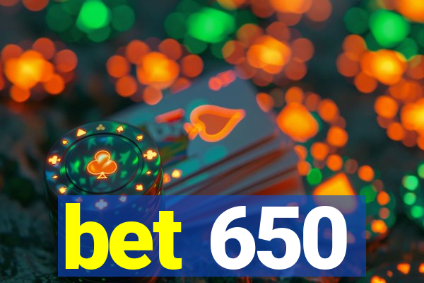 bet 650